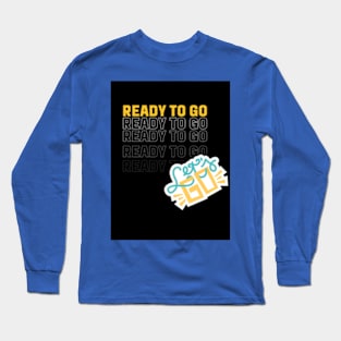 ready to go Long Sleeve T-Shirt